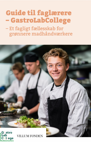Guide til faglærere om virksomhedssamarbejde i GastroLabCollege Guide til faglærere om virksomhedssamarbejde i GastroLabCollege